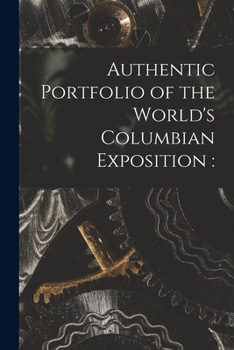 Paperback Authentic Portfolio of the World's Columbian Exposition Book