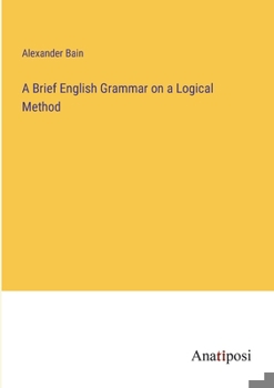 Paperback A Brief English Grammar on a Logical Method Book