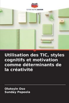 Paperback Utilisation des TIC, styles cognitifs et motivation comme déterminants de la créativité [French] Book