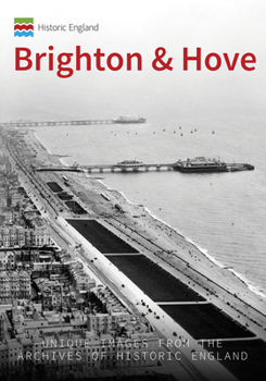 Paperback Historic England: Brighton & Hove: Unique Images from the Archives of Historic England Book