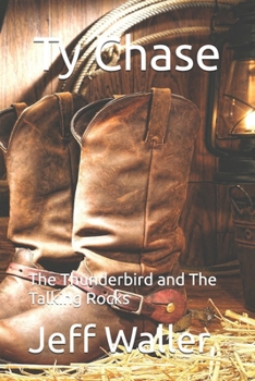 Paperback Ty Chase: The Thunderbird and The Talking Rocks Book