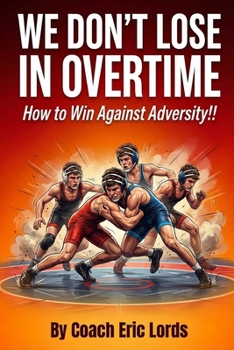 Paperback We Don't LOSE in OVERTIME!: How to WIN against Adversity!! Book