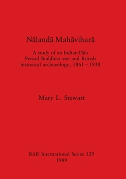 Paperback N&#257;land&#257; Mah&#257;vihar&#257;: A study of an Indian P&#257;la Period Buddhist site and British historical archaeology, 1861 - 1938 Book