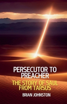 Persecutor to Preacher: The Story of Saul from Tarsus (Search for Truth Bible)
