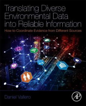 Paperback Translating Diverse Environmental Data Into Reliable Information: How to Coordinate Evidence from Different Sources Book