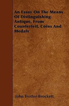 Paperback An Essay On The Means Of Distinguishing Antique, From Counterfeit, Coins And Medals Book