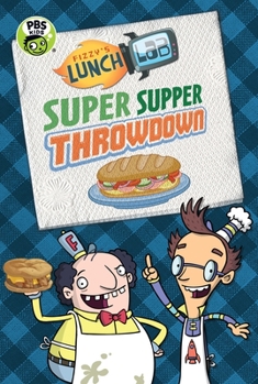 Fizzy's Lunch Lab: Super Supper Throwdown - Book  of the fizzy's lunch lab