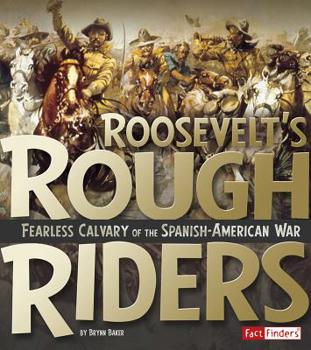 Hardcover Roosevelt's Rough Riders: Fearless Cavalry of the Spanish-American War Book