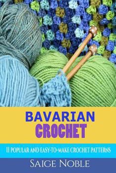 Paperback Crochet: Bavarian Crochet: 11 Popular and Easy to Make Crochet Patterns Book