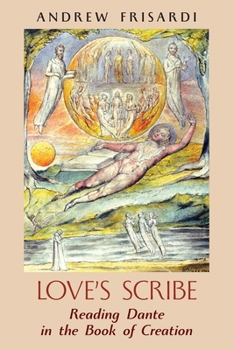 Paperback Love's Scribe: Reading Dante in the Book of Creation Book