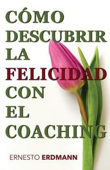 Paperback Cómo Descubrir la Felicidad con el Coaching [Spanish] Book