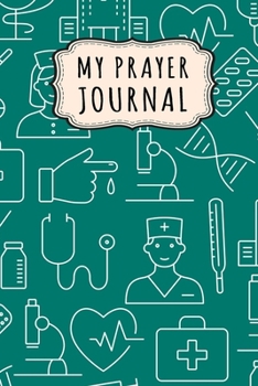 Paperback My Prayer Journal: Medical Daily Prayer / Gratitude Journal - 110 Days - 6 x 9 Book