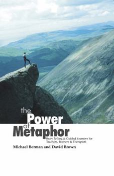Paperback The Power of Metaphor: Story Telling and Guided Journeys for Teachers, Trainers and Therapists Book