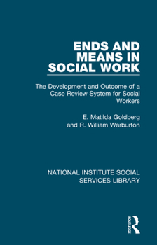 Hardcover Ends and Means in Social Work: The Development and Outcome of a Case Review System for Social Workers Book