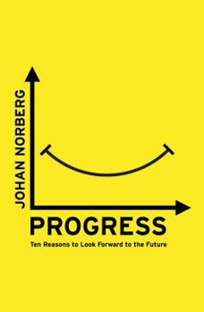 Hardcover Progress: Ten Reasons to Look Forward to the Future Book