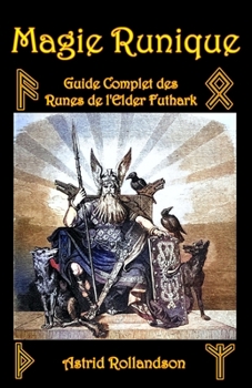 Paperback Magie Runique: Guide complet des runes de l'Elder Futhark [French] Book