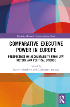 Hardcover Comparative Executive Power in Europe: Perspectives on Accountability from Law, History and Political Science Book
