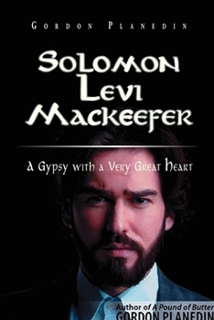 Solomon Levi MacKeefer: A Gypsy with a Very Great Heart