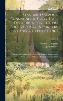 Hardcover Standard Sermons, Consisting of Forty-four Discourses, Published in Four Volumes, in 1746, 1748, 1750, and 1760 (4th ed., 1787); to Which are Added Ni Book