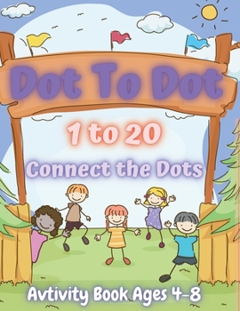 Paperback Dot To Dot 1 to 20, Connect the Dots for Kids: Fun Animal Number Connect The Dots, Easy Kids Dot To Dot Books Ages 4-6 3-8 3-5 6-8 Book