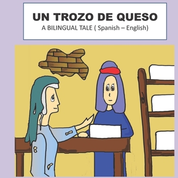 Paperback Un Trozo de Queso: A BILINGUAL TALE ( Spanish - English ) [Spanish] Book