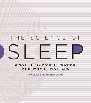 Hardcover The Science of Sleep: What It Is, How It Works, and Why It Matters Book