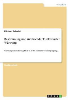 Paperback Bestimmung und Wechsel der Funktionalen Währung: Währungsumrechnung HGB vs. IFRS. Konzernrechnungslegung [German] Book