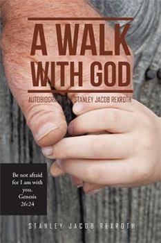 Hardcover A Walk with God: Autobiography of Stanley Jacob Rexroth Book