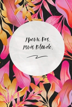 J'peux Pas. J'suis Blonde.: c'est un cadeau pour la personne qui vous venez de pensé, envyé le, il/elle adorera