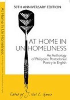 At Home in Un Homeliness - An Anthology of Philippine Postcolonial Poetry in English