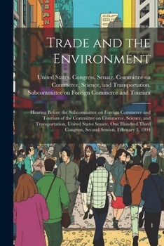 Paperback Trade and the Environment: Hearing Before the Subcommittee on Foreign Commerce and Tourism of the Committee on Commerce, Science, and Transportat Book