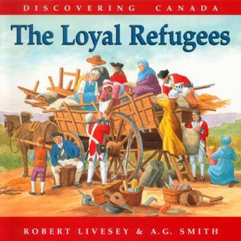 The Loyal Refugees (The Discovering Canada Series) - Book  of the Discovering Canada