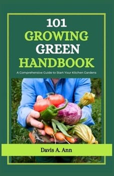 Paperback 101 Growing Green Handbook: A comprehensive Guide to Start Your Kitchen Gardens Book