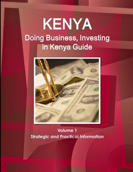 Paperback Kenya: Doing Business, Investing in Kenya Guide Volume 1 Strategic and Practical Information Book