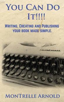 Paperback You Can Do It!!!: Writing, Publishing and Advertising your book made simple. Book