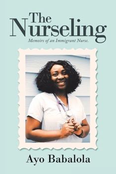 Paperback The Nurseling: Memoirs of an Immigrant Nurse Book