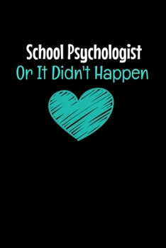 School Psychologist Or It Didn't Happen: Blank Lined Journal Gift For School Psychologist