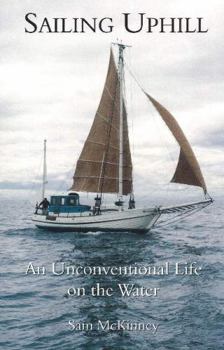 Paperback Sailing Uphill: An Unconventional Life on the Water Book