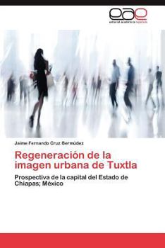 Paperback Regeneración de la imagen urbana de Tuxtla [Spanish] Book