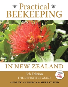 Hardcover Practical Beekeeping in New Zealand: 5th Edition: The Definitive Guide Book
