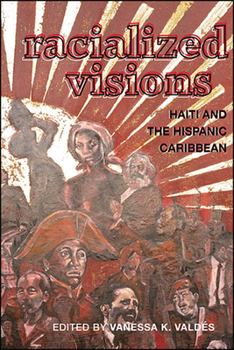 Hardcover Racialized Visions: Haiti and the Hispanic Caribbean Book