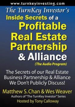 Audio CD The TurnKey Investor's Inside Secrets of a Profitable Real Estate Partnership & Alliance (Audio Program): The Secrets of our Real Estate Business Partnership & Alliance We Don t Publicly Discuss! Book
