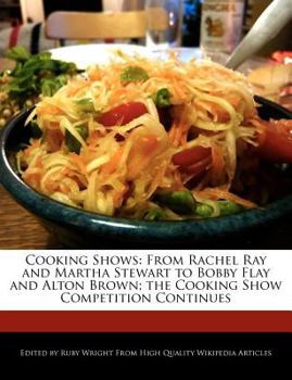 Paperback Cooking Shows: From Rachel Ray and Martha Stewart to Bobby Flay and Alton Brown; The Cooking Show Competition Continues Book