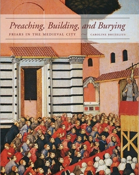 Hardcover Preaching, Building, and Burying: Friars in the Medieval City Book