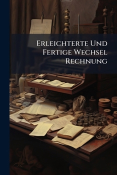 Paperback Erleichterte Und Fertige Wechsel Rechnung Book