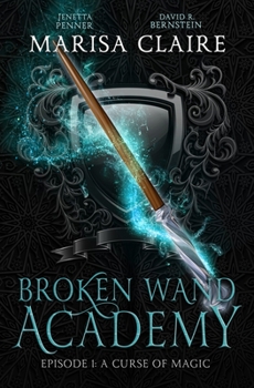 Paperback Broken Wand Academy: Episode 1: A Curse of Magic Book