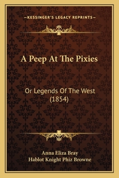 Paperback A Peep At The Pixies: Or Legends Of The West (1854) Book