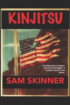 Paperback Kinjitsu: A thrilling tale of deceit, desire, and struggle-a fearless salute to the future Book