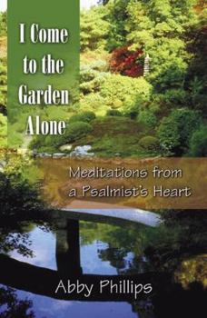 I Come to the Garden Alone: Meditations