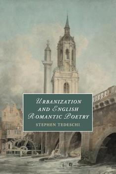 Urbanization and English Romantic Poetry - Book  of the Cambridge Studies in Romanticism